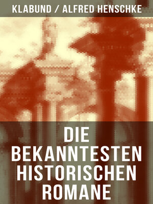 cover image of Die bekanntesten historischen Romane von Klabund